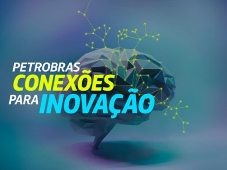 Em parceria o Sebrae, Petrobras lança o Programa Petrobras Conexões para Inovação no valor de R$ 22 milhões